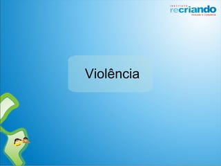 Violência
 