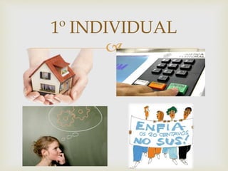 
1º INDIVIDUAL
 
