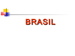 BRASILBRASIL
 
