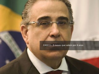 CASO 3 – 9 meses que valem por 4 anos
 