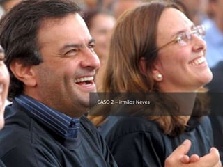 CASO 2 – irmãos Neves
 
