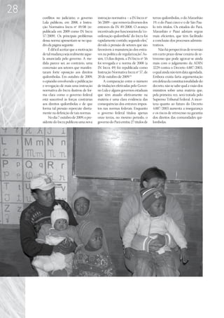 28
     conflitos no judiciário, o governo      instrução normativa – a IN Incra nº     terras quilombolas, o do Maranhão
     Lula publicou, em 2008, a Instru-       56/2009 – que removia diversos dos      19, o do Piauí cinco e o de São Pau-
     ção Normativa Incra nº 49/08 (re-       entraves da IN 49/2008. O avanço        lo três títulos. Os estados do Pará,
     publicada em 2009 como IN Incra         incentivado por funcionários da “co-    Maranhão e Piauí adotam regras
     57/2009). Os principais problemas       ordenação quilombola” do Incra foi      mais eficientes, que têm facilitado
     dessa norma apresentam-se no qua-       rapidamente contido, segundo eles,”     a conclusão dos processos adminis-
     dro da página seguinte.                 devido à pressão de setores que são     trativos.
         É difícil aceitar que a motivação   favoráveis à manutenção dos entra-          Não há perspectivas de reversão
     de tal mudança seja realmente aque-     ves na política de regularização” As-
                                                                             .       em curto prazo desse cenário de re-
     la anunciada pelo governo. A me-        sim, 13 dias depois, a IN Incra nº 56   trocesso que pode agravar-se ainda
     dida parece ser, ao contrário, uma      foi revogada e a norma de 2008 (a       mais com o julgamento da ADIN
     concessão aos setores que manifes-      IN Incra 49) foi republicada como       3229 contra o Decreto 4.887/2003,
     taram forte oposição aos direitos       Instrução Normativa Incra nº 57, de     o qual ainda não tem data agendada.
     quilombolas. Em outubro de 2009,        20 de outubro de 2009.61                Embora exista farta argumentação
     o episódio envolvendo a publicação           A comparação entre o número        em defesa da constitucionalidade do
     e revogação de mais uma instrução       de titulações efetivadas pelo Gover-    decreto, não se sabe qual a visão dos
     normativa do Incra ilustrou de for-     no Lula e alguns governos estaduais     ministros sobre uma matéria que,
     ma clara como o governo federal         que têm atuado efetivamente na          pela primeira vez, será tratada pelo
     está suscetível às forças contrárias    matéria é uma clara evidência das       Supremo Tribunal Federal. A incer-
     aos direitos quilombolas e de que       consequências dos entraves impos-       teza quanto ao futuro do Decreto
     forma tal pressão repercute direta-     tos nas normas federais. Enquanto       4.887/2003 aumenta a insegurança
     mente na definição de tais normas.      o governo federal titulou apenas        e os riscos de retrocesso na garantia
         No dia 7 outubro de 2009, o pre-    onze terras, no mesmo período, o        dos direitos das comunidades qui-
     sidente do Incra publicou uma nova      governo do Pará emitiu 27 títulos de    lombolas.
 