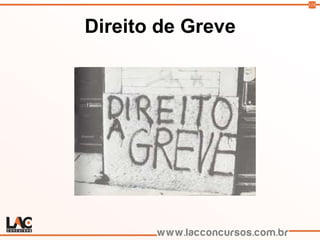 118
Direito de Greve
 