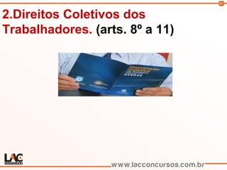 84
2.Direitos Coletivos dos
Trabalhadores. (arts. 8º a 11)
 
