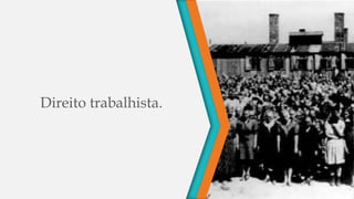 Direito trabalhista.
 