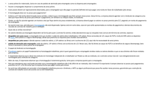 • o aviso prévio for indenizado, tanto em caso de pedido de demissão pelo empregado como na dispensa pelo empregador;
• houver o empregador dispensar o cumprimento do aviso prévio.
• Esses prazos devem ser rigorosamente observados, pois o empregador que não pagar no período definido terá que pagar uma multa em favor do trabalhador pelo atraso.
• A homologação deve ser no prazo para pagamento?
• Embora a CLT não tenha determinação nesse sentido, o ideal é que a homologação seja feita sempre nesse prazo. Dessa forma, a empresa deverá agendar com o Sindicato da categoria uma
data que fique dentro do prazo para efetuar o pagamento, em dinheiro ou cheque visado, no Sindicato.
• Porém, se não for possível agendar um horário e dia que fique dentro do prazo estabelecido, a empresa deverá pagar os valores no prazo previsto pela CLT, pegando um recibo de pagamento
do empregado.
• Se ocorrer esse caso, perceba que a homologação não está dispensada. Apenas será em outra data, caso em que serão apresentados os recibos de pagamento e demais documentos da
rescisão do contrato de trabalho para a validação.
• Quais são as verbas rescisórias?
• Os valores devidos ao empregado dependem da forma pela qual o contrato foi extinto, então abordaremos aqui as situações mais comuns de término do contrato, vejamos:
• despedida sem justa causa: o empregado terá que receber o saldo de salário (dias trabalhados), 13º salário, férias acrescidas de 1/3, saque do FGTS, multa de 40% sobre os depósitos
do FGTS, aviso prévio e o seguro-desemprego, desde que preencha os requisitos para receber esse benefício.
• despedida por justa causa: é devido apenas o saldo de salário, o 13º salário e as férias com o acréscimo de 1/3, aqui não há necessidade de aviso prévio.
• pedido de demissão pelo empregado: saldo de salário, 13º salário e férias com acréscimo de 1/3. Nesse caso, não há direito ao saque do FGTS e ao benefício do seguro-desemprego, bem
como é necessário o aviso prévio ao empregador.
• O papel do Sindicato na homologação
• O sindicato exerce um papel fundamental na homologação trabalhista, pois é quem garantirá que o empregado recebeu todos os valores devidos e que os seus direitos não foram violados
pela empresa.
• É importante observar que o dever do sindicato em homologar independe de o trabalhador ser filiado ou não ao sindicato, se o contrato contar mais de 1 ano obrigatoriamente será
homologado pelo sindicato da categoria.
• Além do mais, é importante observar que a homologação é totalmente gratuita, tanto para a empresa quanto para o empregado.
• Pelo que abordamos aqui você pode perceber que a homologação trabalhista não é tão difícil de ser realizada, não é mesmo? O importante é sempre observar os prazos para pagamentos
previstos na CLT, a fim de evitar que a empresa tenha que pagar multas pelo atraso.
• Se você tiver dificuldades em proceder a homologação trabalhista procure o Sindicato, o MTE ou algum profissional que possa lhe auxiliar nesse processo, garantindo que a extinção do
contrato de trabalho ocorra de acordo com as leis trabalhistas.
 