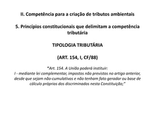  Transporte gratuito aos maiores de 65 anos (Art. 230, §2º)Taxas Ação Popular (Art. 5, LXXVI, a e b) e Habeas Corpus e Habeas data (Art. 5, LXXVII)