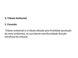 III. Função extrafiscal do tributo ambiental 2. Função fiscal X função extrafiscal