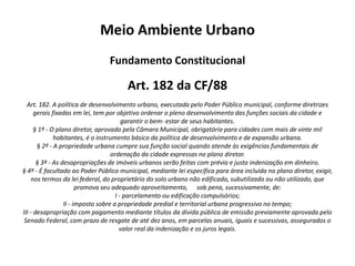 Meio Ambiente NaturalConceito: o meio ambiente natural é constituído pela atmosfera, pelos elementos da biosfera, pelas águas (inclusive pelo mar territorial), pelo solo, pelo subsolo (inclusive pelos recursos minerais), pela fauna e flora.  Fenômeno da homeostase: consistente no equilíbrio dinâmico entre os seres vivos e meio em que vivem