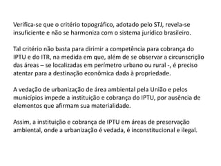 1. A previsão veiculada no art. 1º da Lei Municipal de São Paulo nº 15.051/2010 (fictícia) é constitucional? Tal tributo pode ser classificado como ambiental? Fundamente e justifique sua resposta. “Art. 1º. Independente da atualização anual dos valores venais, a alíquota que for aplicada aos imóveis não construídos, localizados na zona urbana, quando pertencerem ao mesmo proprietário, sofrerá a progressividade de acordo as classes, com alíquotas diversas:I – IPTU Edificado – 1% s/ Valor VenalII – IPTU Não-Edificado:a)- com área até 10.000 m2 – 3% s/ Valor Venalb)- pelo que exceder a 10.000 m2 – 1,5% s/ Valor Venal”. 