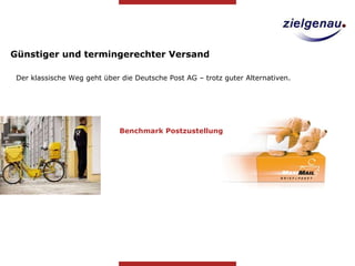 Der klassische Weg geht über die Deutsche Post AG – trotz guter Alternativen.  Günstiger und termingerechter Versand Benchmark Postzustellung 