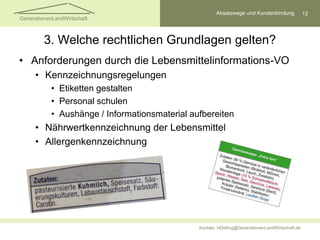 Absatzwege und Kundenbindung 12
Kontakt: HDelling@GenerationenLandWirtschaft.de
GenerationenLandWirtschaft
3. Welche recht...