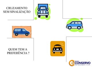 CRUZAMENTO SEM SINALIZAÇÃO QUEM TEM A  PREFERÊNCIA ? 