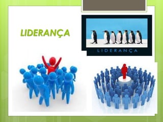 LIDERANÇA
 