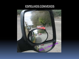 ESPELHOS CONVEXOS
 