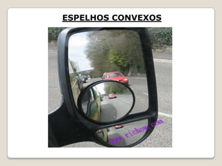 ESPELHOS CONVEXOS
 
