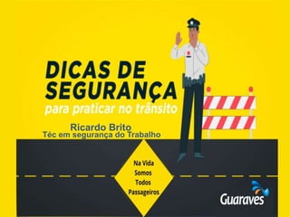 Conscientização em
Segurança no Trânsito
LEGISLAÇÃO DE TRÂNSITO
Ricardo Brito
Téc em segurança do Trabalho
 