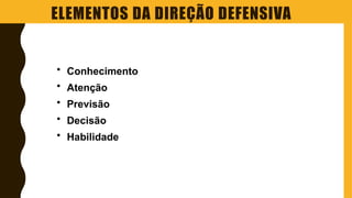 direção defensiva - maycon.pptx NOÇÕES BASICAS | PPTX