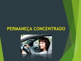 PERMANEÇA CONCENTRADO
 