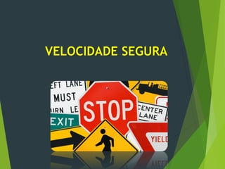 VELOCIDADE SEGURA
 