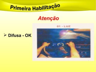 Atenção
 Difusa - OK
 