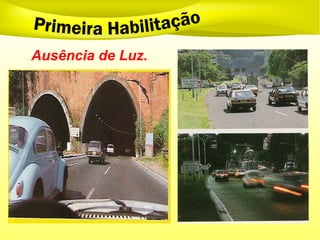Ausência de Luz.
 