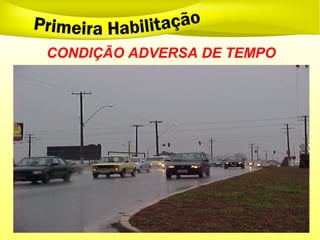 CONDIÇÃO ADVERSA DE TEMPO
 