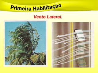 Vento Lateral.
 