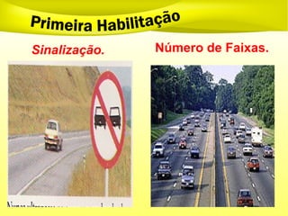 Sinalização. Número de Faixas.
 