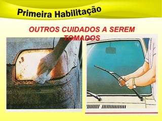 OUTROS CUIDADOS A SEREM
TOMADOS
 