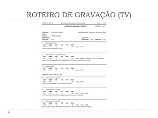 ROTEIRO DE GRAVAÇÃO (TV)
 
