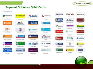© TimesofMoney. Strictly confidential 15
Payment Options – Debit Cards
 