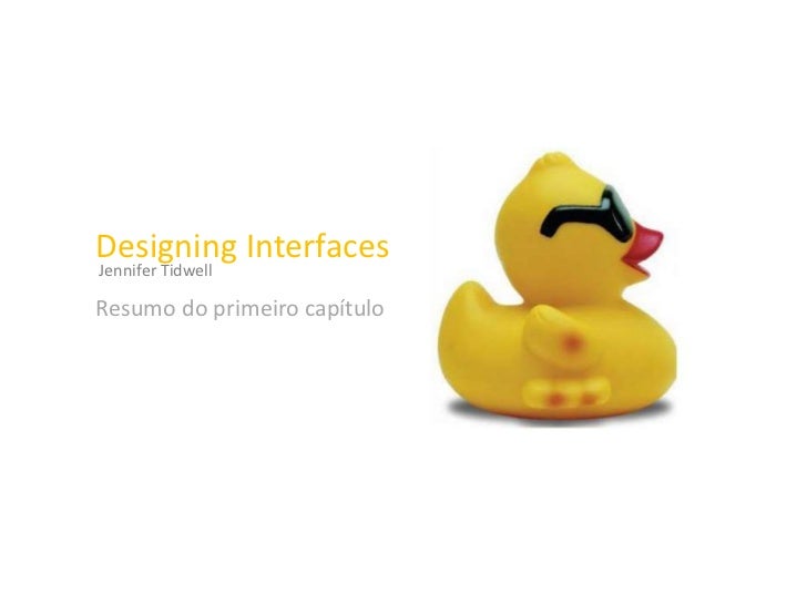 Designing Interfaces [TIDWELL] Resumo do 1º capitulo
