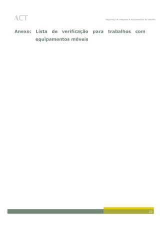 Segurança de máquinas e equipamentos de trabalho
23
Anexo: Lista de verificação para trabalhos com
equipamentos móveis
 