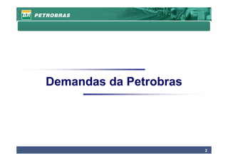 Demandas da Petrobras




                        2
 