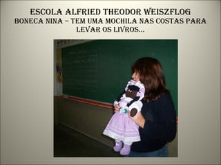 Escola alfried theodor weiszflog boneca nina – tem uma mochila nas costas para levar os livros... 
