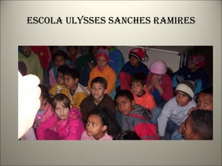 Escola ulysses sanches ramires 
