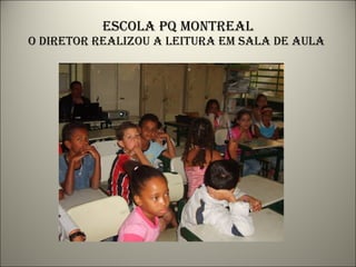 Escola pq montreal o diretor realizou a leitura em sala de aula  