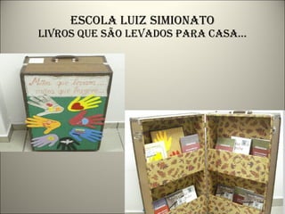 Escola luiz simionato livros que são levados para casa... 