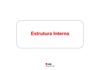 Estrutura Interna




                    7
 
