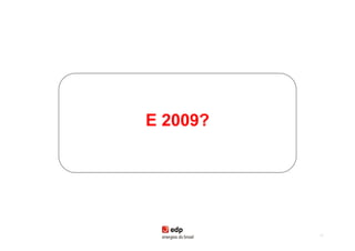 E 2009?




          81
 
