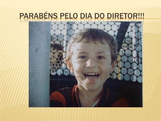 PARABÉNS PELO DIA DO DIRETOR!!!

 