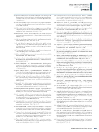 Arq Bras Cardiol: 2013; 101, (2 Supl. 3): 1-221
Diretrizes
I Diretriz de Ressuscitação Cardiopulmonar e
Cuidados Cardiovasculares de Emergência da
Sociedade Brasileira de Cardiologia
186.	NiemannJT,RosboroughJ,HausknechtM,BrownD,CrileyJM.Cough-CPR:
documentation of systemic perfusion in man and in an experimental model:
a“window”tothemechanismofbloodflowinexternalCPR.CritCareMed.
1980;8(3):141-6.
187.	Saba SE, David SW. Sustained consciousness during ventricular fibrillation:
case report of cough cardiopulmonary resuscitation. Cathet Cardiovasc
Diagn. 1996;37(1):47-8.
188.	Pellis T, Kette F, Lovisa D, Franceschino E, Magagnin L, Mercante WP, et al.
Utilityofpre-precordialthumpfortreatmentofoutofhospitalcardiacarrest:
a prospective study. Resuscitation. 2009;80(1):17-23.
189.	Bornemann C, Scherf D. Electrocardiogram of the month. Paroxysmal
ventricular tachycardia abolished by a blow to the precordium. Dis Chest.
1969;56(1):83-4.
190.	Dale KM, Lertsburapa K, Kluger J, White CM. Moxifloxacin and torsade de
pointes. Ann Pharmacother. 2007;41(2):336-40.
191.	De Maio VJ, Stiell IG, Spaite DW, Ward RE, Lyver MB, Field BJ 3rd, et al.
CPR-only survivors of out-of-hospital cardiac arrest: implications for out-
of-hospital care and cardiac arrest research methodology. Ann Emerg Med.
2001;37(6):602-8.
192.	Pennington JE, Taylor J, Lown B. Chest thump for reverting ventricular
tachycardia. N Engl J Med. 1970;283(22):1192-5.
193.	Rahner E, Zeh E. [Regulation of ventricular tachycardia with precordial fist
blow]. Med Welt. 1978;29(42):1659-63.
194.	Lafuente-Lafuente C, Melero-Bascones M. Active chest compression-
decompression for cardiopulmonary resuscitation. Cochrane Database Syst
Rev. 2004;2:CD002751.
195.	Mauer D, Schneider T, Dick W, Withelm A, Elich D, Mauer M. Active
compression-decompression resuscitation: a prospective, randomized
study in a two-tiered EMS system with physicians in the field. Resuscitation.
1996;33(2):125-34.
196.	Stiell IG, Hebert PC, Wells GA, Laupacis A, Vandemheen K, Dreyer JF, et al. The
Ontariotrialofactivecompressiondecompressioncardiopulmonaryresuscitation
forin-hospitalandprehospitalcardiacarrest.JAMA.1996;275(18):1417-23.
197.	Goralski M, Villeger JL, Cami G, Linassier P, Guilles-Des-Buttes P, Fabbri P,
et al. Evaluation of active compression-decompression cardiopulmonary
resuscitation in out-ofhospital cardiac arrest. Reanimation Urgences.
1998;7:543-50.
198.	Skogvoll E, Wik L. Active compression-decompression cardiopulmonary
resuscitation: a population-based, prospective randomised clinical trial in
out-of-hospital cardiac arrest. Resuscitation. 1999;42(3):163-72.
199.	Schwab TM, Callaham ML, Madsen CD, Utecht TA. A randomized clinical
trial of active compression-decompression CPR vs standard CPR in out-of-
hospital cardiac arrest in two cities. JAMA. 1995;273(16):1261-8.
200.	Luiz T, Ellinger K, Denz C. Active compression-decompression
cardiopulmonary resuscitation does not improve survival in patients with
prehospitalcardiacarrestinaphysician-mannedemergencymedicalsystem.
J Cardiothorac Vasc Anesth. 1996;10(2):178-86.
201.	Nolan J, Smith G, Evans R, McCusker K, Lubas P, Parr M, et al. The United
Kingdom pre-hospital study of active compression decompression
resuscitation. Resuscitation. 1998;37(2):119-25.
202.	Plaisance P, Lurie KG, Payen D. Inspiratory impedance during active
compression-decompressioncardiopulmonaryresuscitation:arandomized
evaluation in patients in cardiac arrest. Circulation. 2000;101(9):989-94.
203.	Plaisance P, Lurie KG, Vicaut E, Martin D, Gueugniaud PY, Petit JL, et al.
Evaluation of an impedance threshold device in patients receiving active
compression-decompression cardiopulmonary resuscitation for out of
hospital cardiac arrest. Resuscitation. 2004;61(3):265-71.
204.	Thayne RC, Thomas DC, Neville JD, Van Dellen A. Use of an impedance
threshold device improves short-term outcomes following out-of-hospital
cardiac arrest. Resuscitation. 2005;67(1):103-8.
205.	Cabrini L, Beccaria P, Landoni G, Biondi-Zoccai GG, Sheiban I, Cristofolini
M, et al. Impact of impedance threshold devices on cardiopulmonary
resuscitation: a systematic review and meta-analysis of randomized
controlled studies. Crit Care Med. 2008;36(5):1625-32.
206.	Dickinson ET, Verdile VP, Schneider RM, Salluzzo RF. Effectiveness of
mechanical versus manual chest compressions in out-of-hospital cardiac
arrest resuscitation: a pilot study. Am J Emerg Med. 1998;16(3):289-92.
207.	McDonald JL. Systolic and mean arterial pressures during manual and
mechanical CPR in humans. Ann Emerg Med. 1982;11(6):292-5.
208.	Ward KR, Menegazzi JJ, Zelenak RR, Sullivan RJ, McSwain NE Jr. A
comparisonofchestcompressionsbetweenmechanicalandmanualCPRby
monitoring end-tidal PCO2 during human cardiac arrest. Ann Emerg Med.
1993;22(4):669-74.
209.	Taylor GJ, Rubin R, Tucker M, Greene HL, Rudikoff MT, Weisfeldt ML.
External cardiac compression: a randomized comparison of mechanical
and manual techniques. JAMA. 1978;240(7):644-6.
210.	Timerman S, Cardoso LF, Ramires JA, Halperin H. Improved hemodynamic
performance with a novel chest compression device during treatment of
in-hospital cardiac arrest. Resuscitation. 2004;61(3):273-80.
211.	Casner M, Andersen D, Isaacs SM. The impact of a new CPR assist device on
rate of return of spontaneous circulation in out-of-hospital cardiac arrest.
Prehosp Emerg Care. 2005;9(1):61-7.
212.	Ong ME, Ornato JP, Edwards DP, Dhindsa HS, Best AM, Ines CS, et al. Use
of an automated, load-distributing band chest compression device for out-
of-hospital cardiac arrest resuscitation. JAMA. 2006;295(22):2629-37.
213.	HallstromA,ReaTD,SayreMR,ChristensonJ,AntonAR,MosessoVNJr,etal.
Manualchestcompressionvsuseofanautomatedchestcompressiondevice
during resuscitation following outof- hospital cardiac arrest: a randomized
trial. JAMA. 2006;295(22):2620-8.
214.	Chen YS, Lin JW, Yu HY, Ko WJ, Jerng JS, Chang WT, et al. Cardiopulmonary
resuscitation with assisted extracorporeal life-support versus conventional
cardiopulmonary resuscitation in adults with in-hospital cardiac arrest: an
observationalstudyandpropensityanalysis.Lancet.2008;372(9638):554-61.
215.	Athanasuleas CL, Buckberg GD, Allen BS, Beyersdorf F, Kirsh MM. Sudden
cardiac death: directing the scope of resuscitation towards the heart and
brain. Resuscitation. 2006;70(1):44-51.
216.	Tanno K, Itoh Y, Takeyama Y, Nara S, Mori K, Asai Y. Utstein style study
of cardiopulmonary bypass after cardiac arrest. Am J Emerg Med.
2008;26(6):649-54.
217.	Chen YS, Yu HY, Huang SC, Lin JW, Chi NH, Wang CH, et al. Extracorporeal
membraneoxygenationsupportcanextendthedurationofcardiopulmonary
resuscitation. Crit Care Med. 2008;36(9):2529-35.
218.	Nagao K, Kikushima K, Watanabe K, Tachibana E, Tominaga Y, Tada K,
et al. Early induction of hypothermia during cardiac arrest improves
neurological outcomes in patients with out-ofhospital cardiac arrest who
undergo emergency cardiopulmonary bypass and percutaneous coronary
intervention. Circ J. 2010;74(1):77-85.
219.	Meaney PA, Nadkarni VM, Kern KB, Indik JH, Halperin HR, Berg RA.
Rhythms and outcomes of adult in-hospital cardiac arrest. Crit Care Med.
2010;38(1):101-8.
220.	Nadkarni VN, Larkin GL, Peberdy MA, Carey SM, Kaye W, Mancini ME, et
al. First documented rhythm and clinical outcome from in-hospital cardiac
arrest among children and adults. JAMA. 2006;295(1):50-7.
221.	Brady WJ, Gurka KK, Mehring B, Peberdy MA, O´Connor RE, American
HeartAssociation´sGetwiththeGuidelines(formerlyNRCPR)Investigators.
In-hospital cardiac arrest: impact of monitoring and witnessed event on
patient survival and neurologic status at hospital discharge. Resuscitation.
2011;82(7):845-52.
222.	Peberdy MA, Ornato JP, Larkin GL, Braithwaite RS, Kashner TM, Carey SM,
et al. Survival from in-hospital cardiac arrest during nights and weekends.
JAMA. 2008;299(7):785-92.
183
 