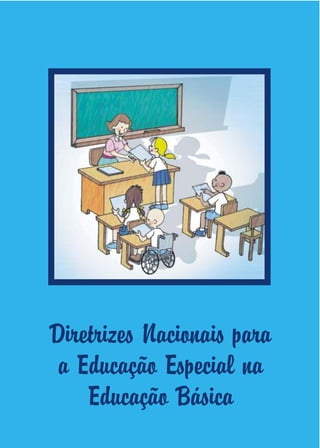 Diretrizes Nacionais para
 a Educação Especial na
    Educação Básica
 