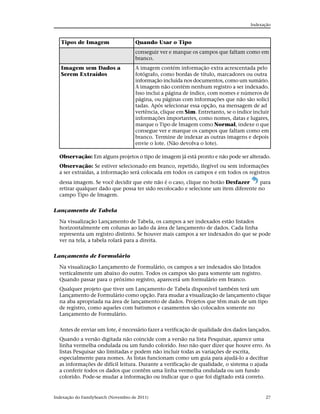 Indexação



   Tipos de Imagem                   Quando Usar o Tipo
                                     conseguir ver e marque os campos que faltam como em
                                     branco.
   Imagem sem Dados a                A imagem contém informação extra acrescentada pelo
   Serem Extraídos                   fotógrafo, como bordas de título, marcadores ou outra
                                     informação incluída nos documentos, como um sumário.
                                     A imagem não contém nenhum registro a ser indexado.
                                     Isso inclui a página de índice, com nomes e números de
                                     página, ou páginas com informações que não são solici
                                     tadas. Após selecionar essa opção, na mensagem de ad
                                     vertência, clique em Sim. Entretanto, se o índice incluir
                                     informações importantes, como nomes, datas e lugares,
                                     marque o Tipo de Imagem como Normal, indexe o que
                                     consegue ver e marque os campos que faltam como em
                                     branco. Termine de indexar as outras imagens e depois
                                     envie o lote. (Não devolva o lote).

  Observação: Em alguns projetos o tipo de imagem já está pronto e não pode ser alterado.
  Observação: Se estiver selecionado em branco, repetido, ilegível ou sem informações
  a ser extraídas, a informação será colocada em todos os campos e em todos os registros
  dessa imagem. Se você decidir que este não é o caso, clique no botão Desfazer      para
  retirar qualquer dado que possa ter sido recolocado e selecione um item diferente no
  campo Tipo de Imagem.


Lançamento de Tabela

  Na visualização Lançamento de Tabela, os campos a ser indexados estão listados
  horizontalmente em colunas ao lado da área de lançamento de dados. Cada linha
  representa um registro distinto. Se houver mais campos a ser indexados do que se pode
  ver na tela, a tabela rolará para a direita.


Lançamento de Formulário

  Na visualização Lançamento de Formulário, os campos a ser indexados são listados
  verticalmente um abaixo do outro. Todos os campos são para somente um registro.
  Quando passar para o próximo registro, aparecerá um formulário em branco.
  Qualquer projeto que tiver um Lançamento de Tabela disponível também terá um
  Lançamento de Formulário como opção. Para mudar a visualização de lançamento clique
  na aba apropriada na área de lançamento de dados. Projetos que têm mais de um tipo
  de registro, como aqueles com batismos e casamentos são colocados somente no
  Lançamento de Formulário.


  Antes de enviar um lote, é necessário fazer a verificação de qualidade dos dados lançados.
  Quando a versão digitada não coincide com a versão na lista Pesquisar, aparece uma
  linha vermelha ondulada ou um fundo colorido. Isso não quer dizer que houve erro. As
  listas Pesquisar são limitadas e podem não incluir todas as variações de escrita,
  especialmente para nomes. As listas funcionam como um guia para ajudá-lo a decifrar
  as informações de difícil leitura. Durante a verificação de qualidade, o sistema o ajuda
  a conferir todos os dados que contêm uma linha vermelha ondulada ou um fundo
  colorido. Pode-se mudar a informação ou indicar que o que foi digitado está correto.


Indexação do FamilySearch (Novembro de 2011)                                                27
 
