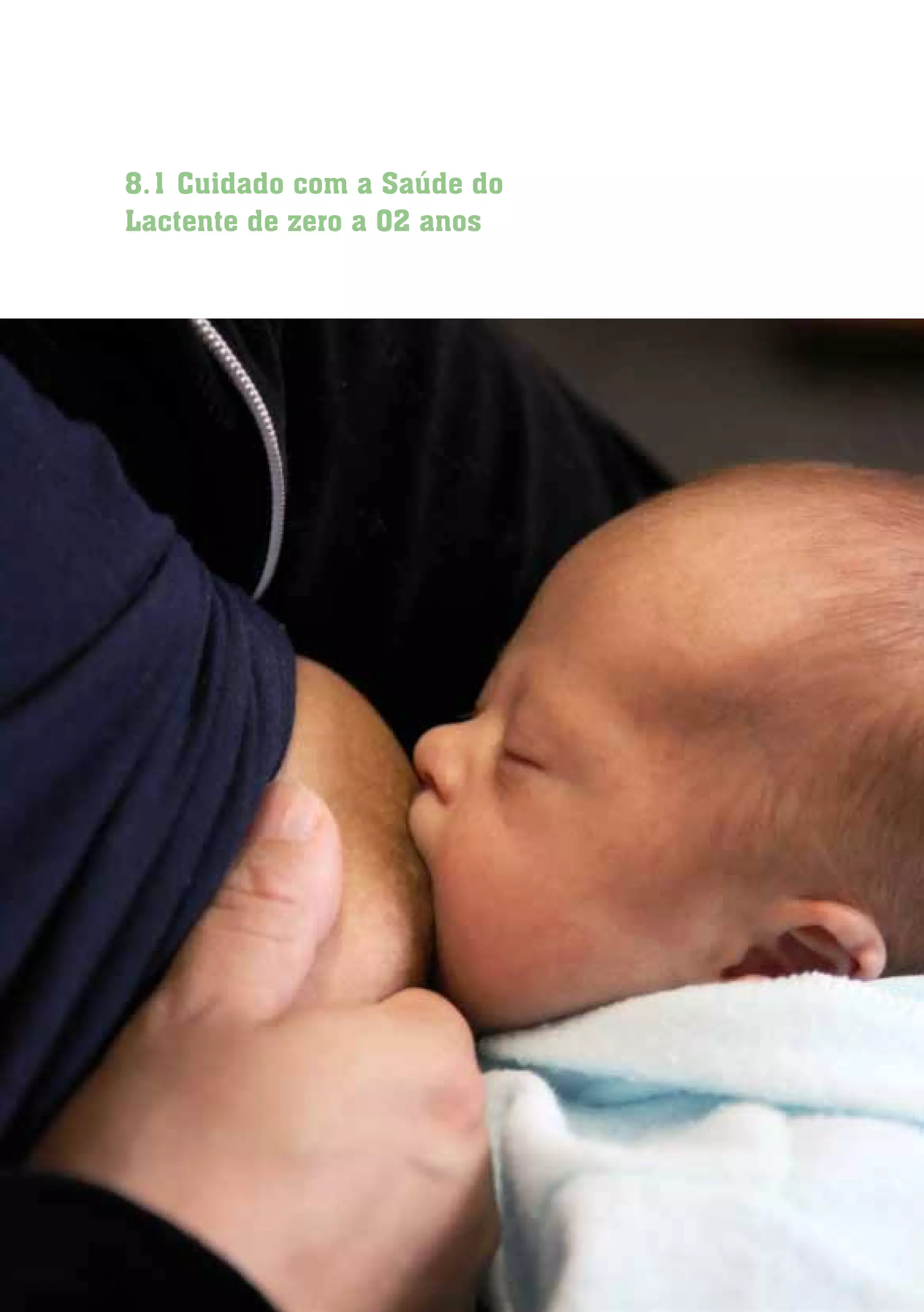 Diretrizes de Atenção
à Pessoa com Síndrome de Down 31
8.1 Cuidado com a Saúde do
Lactente de zero a 02 anos
 