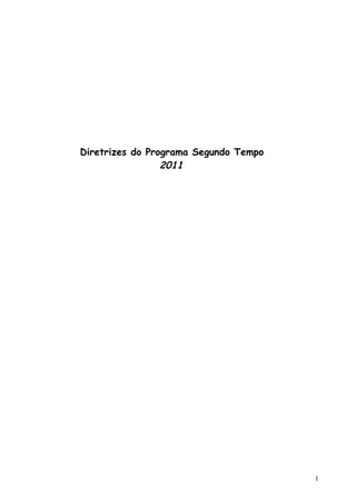 Diretrizes do Programa Segundo Tempo
2011
1
 