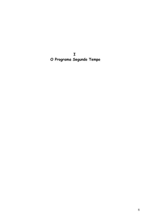 I
O Programa Segundo Tempo
8
 