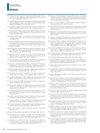 Arq Bras Cardiol: 2013; 100(4 Supl. 1): 1-36
Diretrizes
I Diretriz Brasileira de
Miocardites e Pericardites
240.	PeterlanaD,PuccettiA,SimeoniS,TinazziE,CorrocherR,LunardiC.Efficacy
of intravenous immunoglobulin in chronic idiopathic pericarditis: report of
four cases. Clin Rheumatol. 2005;24(1):18-21.
241.	MaischB,RisticAD,SeferovicPM.Newdirectionsindiagnosisandtreatment
of pericardial disease: a project of the Taskforce on Pericardial Disease of the
World Heart Federation. Herz. 2000;25(8):769-80.
242.	Uramoto H, Hanagiri T. Video-assisted thoracoscopic pericardiectomy for
malignant pericardial effusion. Anticancer Res. 2010;30(11):4691-4.
243.	TraylorJJ,ChanK,WongI,RoxasJN,ChandraratnaPA.Largepleuraleffusions
producing signs of cardiac tamponade resolved by thoracentesis. Am J
Cardiol. 2002;89(1):106-8.
244.	Tirilomis T, Univerdoben S, von der Emde J. Pericardiectomy for chronic
constrictive pericarditis: risks and outcome. Eur J Cardiothorac Surg.
1994;8(9):487-92.
245.	Kuroda H, Sakaguchi M, Takano T, Tsunemoto H, Shinohara M, Fukaya Y, et
al. Intraoperative monitoring of pressure-volume loops of the left ventricle
in pericardiectomy for constrictive pericarditis. J Thorac Cardiovasc Surg.
1996;112(1):198-9.
246.	McCaughan BC, Schaff HV, Piehler JM, Danielson GK, Orszulak TA, Puga FJ,
et al. Early and late results of pericardiectomy for constrictive pericarditis. J
Thorac Cardiovasc Surg. 1985;89(3):340-50.
247.	Seifert FC, Miller DC, Oesterle SN, Oyer PE, Stinson EB, Shumway NE.
Surgical treatment of constrictive pericarditis: analysis of outcome and
diagnostic error. Circulation. 1985;72(3 Pt 2):II264-73.
248.	NiY,vonSegesserLK,TurinaM.Futilityofpericardiectomyforpostirradiation
constrictive pericarditis? Ann Thorac Surg. 1990;149(3):445-8.
249.	Bertog SC, Thambidorai SK, Parakh K, Schoenhagen P, Ozduran V,
Houghtaling PL, et al. Constrictive pericarditis: etiology and cause-specific
survival after pericardiectomy. J Am Coll Cardiol. 2004;43(8):1445-52.
250.	Sagristà-Sauleda J, Mercé AS, Soler-Soler J. Diagnosis and management of
pericardial effusion. World J Cardiol. 2011;3(5):135-43.
251.	Rostand SG, Brunzell JD, Cannon RO 3rd, Victor RG. Cardiovascular
complications in renal failure. J Am Soc Nephrol. 1991;2(6):1053-62.
252.	Jiamsripong P, Mookadam F, Oh JK, Khandheria BK. Spectrum of pericardial
disease: part II. Expert Rev Cardiovasc Ther. 2009;7(9):1159-69.
253.	Alpert MA, Ravenscraft MD. Pericardial involvement in end-stage renal
disease. Am J Med Sci. 2003;325(4):228-36.
254.	Kleynberg RL, Kleynberg VM, Kleynberg LM, Farahmandian D. Chronic
constrictive pericarditis in association with end-stage renal disease. Int J
Nephrol. 2011;2011:469602.
255.	Connors JP, Kleiger RE, Shaw RC, Voiles JD, Clark RE, Harter H, et al. The
indications for pericardiectomy in the uremic pericardial effusion. Surgery.
1976;80(6):689-94.
256.	Markel G, Imazio M, Brucato A, Adler Y. Colchicine for the prevention of
recurrent pericarditis. Isr Med Assoc J. 2008;10(1):69-72.
257.	Lindsay J Jr, Crawley IS, Calloway GM Jr. Chronic constrictive pericarditis
following uremic hemopericardium . Am Heart J. 1970;79(3):390-5.
258.	BanerjeeA,DavenportA.Changingpatternsofpericardialdiseaseinpatients
with end-stage renal disease. Hemodial Int. 2006;10(3):249-55.
259.	Prince SE, Cunha BA. Postpericardiotomy syndrome. Heart Lung.
1997;26(2):165-8.
260.	KhanAH.Thepostcardiacinjurysyndromes.ClinCardiol.1992;15(2):67-72.
261.	Imazio M, Brucato A, Markel G, Cemin R, Trinchero R, Spodick DH,
et al. Meta-analysis of randomized trials focusing on prevention of the
postpericardiotomy syndrome. Am J Cardiol. 2011;108(4):575-9.
262.	Ashikhmina EA, Schaff HV, Sinak LJ, Li Z, Dearani JA, Suri RM, et al.
Pericardial effusion after cardiac surgery: risk factors, patient profiles, and
contemporary management. Ann Thorac Surg. 2010;89(1):112-8.
263.	Imazio M, Trinchero R, Brucato A, Rovere ME, Gandino A, Cemin R, et
al. COlchicine for the Prevention of the Post-pericardiotomy Syndrome
(COPPS): a multicentre, randomized, double-blind, placebo-controlled
trial. Eur Heart J. 2010;31(22):2749-54.
264.	Cocco G, Chu DC, Pandolfi S. Colchicine in clinical medicine: a guide for
internists. Eur J Intern Med. 2010;21(6):503-8.
265.	Maisch B, Ristic A, Pankuweit S. Evaluation and management of pericardial
effusion in patients with neoplastic disease. Prog Cardiovasc Dis.
2010;53(2):157-63.
266.	Balghith M, Taylor DA, Jugdutt BI. Cardiac tamponade as the first clinical
manifestation of metastatic adenocarcinoma of the lung. Can J Cardiol.
2000;16(7):925-7.
267.	Lestuzzi C. Neoplastic pericardial disease: old and current strategies for
diagnosis and management. World J Cardiol. 2010;2(9):270-9.
268.	Kunitoh H, Tamura T, Shibata T, Imai M, Nishiwaki Y, Nishio M, et al;
JCOG Lung Cancer Study Group, Tokyo, Japan. A randomised trial of
intrapericardial bleomycin for malignant pericardial effusion with lung
cancer (JCOG9811). Br J Cancer. 2009;100(3):464-9.
269.	Kim SH, Kwak MH, Park S, Kim HJ, Lee HS, Kim MS, et al. Clinical
characteristics of malignant pericardial effusion associated with recurrence
and survival. Cancer Res Treat. 2010;42(4):210-6.
270.	Ewer MS, Ewer SM. Cardiotoxicity of anticancer treatments: what the
cardiologist needs to know. Nat Rev Cardiol. 2010;7(10):564-75.
271.	Fowler NO. Tuberculous pericarditis. JAMA. 1991;266(1):99-103.
272.	Sagristà-Sauleda J, Permanyer-Miralda G, Soler-Soler J. Tuberculous
pericarditis: ten year experience with a prospective protocol for diagnosis
and treatment. J Am Coll Cardiol. 1988;11(4):724-8.
273.	Ortbals DW, Avioli LV. Tuberculous pericarditis. Arch Intern Med.
1979;139(2):231-4.
274.	Long R, Younes M, Patton N, Hershfield E. Tuberculous pericarditis: long-
term outcome in patients who received medical therapy alone. Am Heart J.
1989;117(5):1133-9.
275.	Fowler NO, Manitsas GT. Infectious pericarditis. Prog Cardiovasc Dis.
1973;16(3):323-36.
276.	Porte HL, Janecki-Delebecq TJ, Finzi L, Métois DG, Millaire A, Wurtz AJ.
Pericardioscopy for primary management of pericardial effusion in cancer
patients. Eur J Cardiothorac Surg. 1999;16(3):287-91.
277.	Ewer K, Deeks J, Alvarez L, Bryant G, Waller S, Andersen P, et al.
Comparison of T-cell-based assay with tuberculin skin test for diagnosis of
Mycobacterium tuberculosis infection in a school tuberculosis outbreak.
Lancet. 2003;361(9364):1168-73.
278.	Reuter H, Burgess L, van Vuuren W, Doubell A. Diagnosing tuberculous
pericarditis. QJM. 2006;99(12):827-39.
279.	Lee JH, Lee CW, Lee SG, Yang HS, Hong MK, Kim JJ, et al. Comparison
of polymerase chain reaction with adenosine deaminase activity in
pericardial fluid for the diagnosis of tuberculous pericarditis. Am J Med.
2002;113(6):519-21.
280.	Piersimoni C, Scarparo C. Relevance of commercial amplification methods
for direct detection of Mycobacterium tuberculosis complex in clinical
samples. J Clin Microbiol. 2003;41(12):5355-65.
281.	Nugue O, Millaire A, Porte H, de Groote P, Guimier P, Wurtz A, et al.
Pericardioscopy in the etiologic diagnosis of pericardial effusion in 141
consecutive patients. Circulation. 1996;94(7):1635-41.
282.	Koh KK, Kim EJ, Cho CH, Choi MJ, Cho SK, Kim SS, et al. Adenosine
deaminase and carcinoembryonic antigen in pericardial effusion
diagnosis, especially in suspected tuberculous pericarditis. Circulation.
1994;89(6):2728-35.
283.	Strang JI, Kakaza HH, Gibson DG, Allen BW, Mitchison DA, Evans DJ,
et al. Controlled clinical trial of complete open surgical drainage and of
prednisolone in treatment of tuberculous pericardial effusion in Transkei.
Lancet. 1988;2(8614):759-64.
34
 