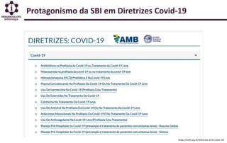 Protagonismo da SBI em Diretrizes Covid-19
https://amb.org.br/diretrizes-amb-covid-19/
 